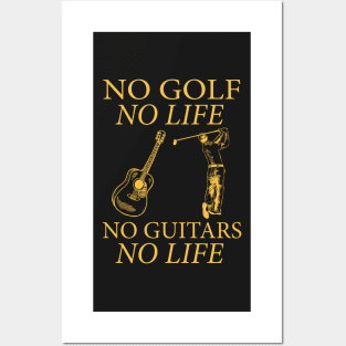 No Golf No Life No Guitars No Life Posters and Art